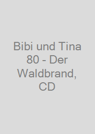 Bibi und Tina 80 - Der Waldbrand, CD