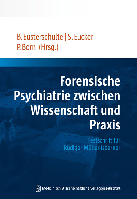 Forensische Psychiatrie zwischen Wissenschaft und Praxis
