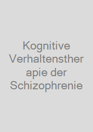 Kognitive Verhaltenstherapie der Schizophrenie