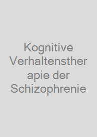 Cover Kognitive Verhaltenstherapie der Schizophrenie