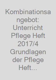 Cover Kombinationsangebot: Unterricht Pflege Heft 2017/4  + Grundlagen der Pflege Heft 42