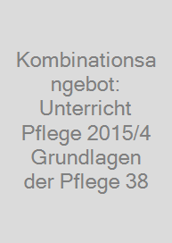 Cover Kombinationsangebot: Unterricht Pflege 2015/4 + Grundlagen der Pflege 38