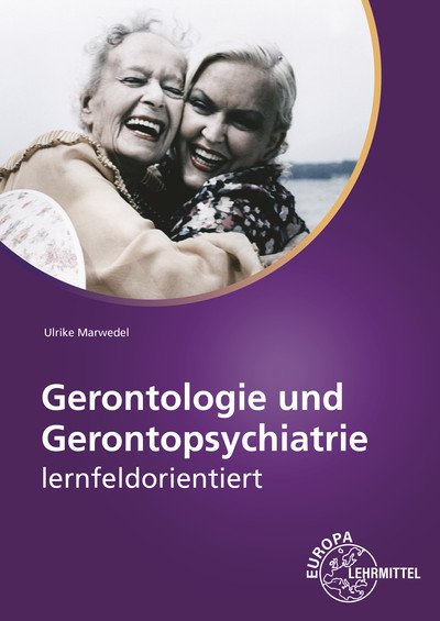 Gerontologie und Gerontopsychiatrie lernfeldorientiert