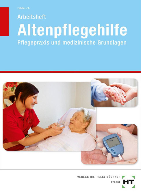 Altenpflegehilfe - Pflegepraxis und medizinische Grundlagen.