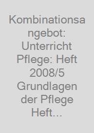 Cover Kombinationsangebot: Unterricht Pflege: Heft 2008/5 + Grundlagen der Pflege Heft 26