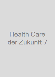 Health Care der Zukunft 7