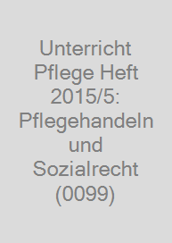 Cover Unterricht Pflege Heft 2015/5: Pflegehandeln und Sozialrecht (0099)