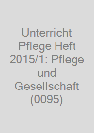 Cover Unterricht Pflege Heft 2015/1: Pflege und Gesellschaft (0095)