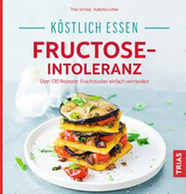 Köstlich essen bei Fructose-Intoleranz