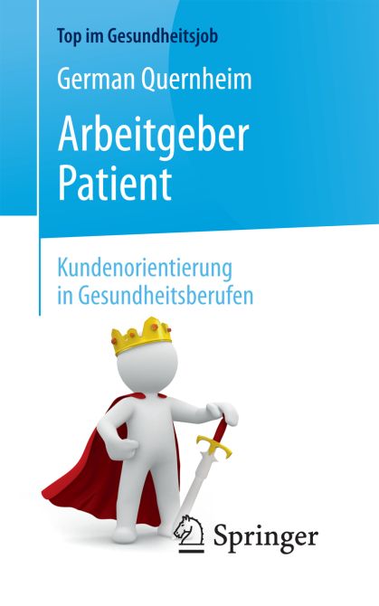 Arbeitgeber Patient - Kundenorientierung in Gesundheitsberufen