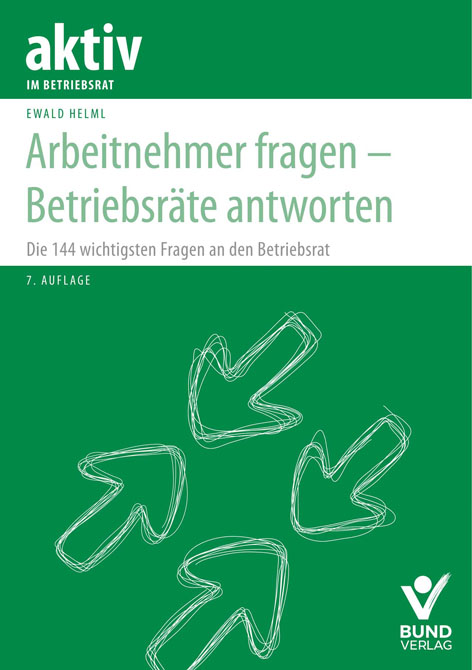 Arbeitnehmer fragen - Betriebsräte antworten