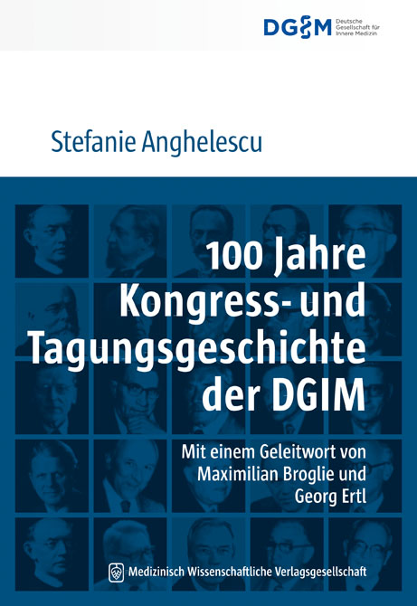 100 Jahre Kongress- und Tagungsgeschichte der Deutschen Gesellschaft für Innere Medizin (DGIM)