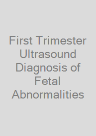 Cover First Trimester Ultrasound Diagnosis of Fetal Abnormalities