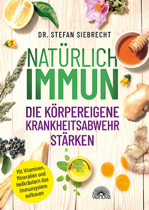 Natürlich Immun - die körpereigene Krankheitsabwehr stärken