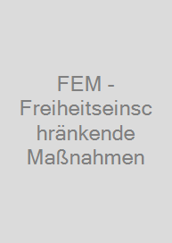 FEM - Freiheitseinschränkende Maßnahmen