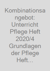 Cover Kombinationsangebot: Unterricht Pflege Heft 2020/4 + Grundlagen der Pflege Heft 45