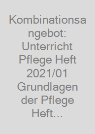 Cover Kombinationsangebot: Unterricht Pflege Heft 2021/01 + Grundlagen der Pflege Heft 46