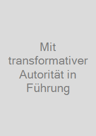 Mit transformativer Autorität in Führung