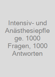 Cover Intensiv- und Anästhesiepflege. 1000 Fragen, 1000 Antworten