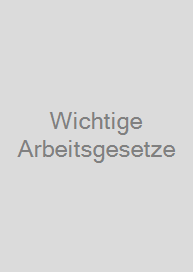 Wichtige Arbeitsgesetze