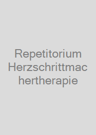 Repetitorium Herzschrittmachertherapie