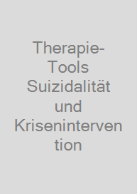 Therapie-Tools Suizidalität und Krisenintervention