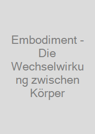 Embodiment - Die Wechselwirkung zwischen Körper & Seele