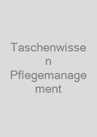 Taschenwissen Pflegemanagement