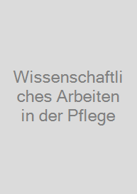 Cover Wissenschaftliches Arbeiten in der Pflege