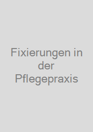 Fixierungen in der Pflegepraxis