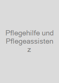 Pflegehilfe und Pflegeassistenz