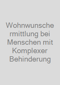 Wohnwunschermittlung bei Menschen mit Komplexer Behinderung
