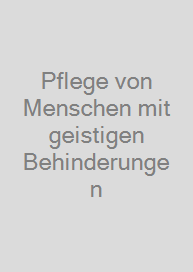 Pflege von Menschen mit geistigen Behinderungen