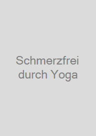 Schmerzfrei durch Yoga