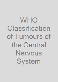 WHO Classification of Tumours of the Central Nervous System