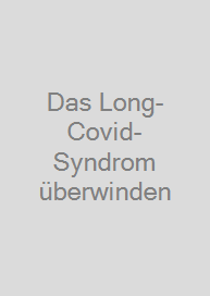 Cover Das Long-Covid-Syndrom überwinden