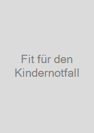 Fit für den Kindernotfall