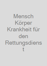 Mensch Körper Krankheit für den Rettungsdienst