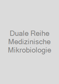 Duale Reihe Medizinische Mikrobiologie