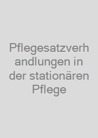 Pflegesatzverhandlungen in der stationären Pflege