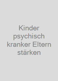 Cover Kinder psychisch kranker Eltern stärken