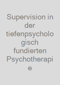 Supervision in der tiefenpsychologisch fundierten Psychotherapie