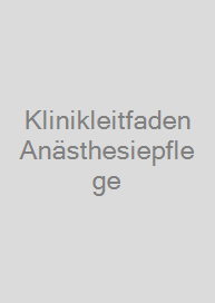 Klinikleitfaden Anästhesiepflege