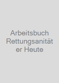 Arbeitsbuch Rettungsanitäter Heute