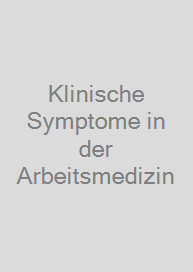 Klinische Symptome in der Arbeitsmedizin