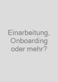Cover Einarbeitung, Onboarding oder mehr?