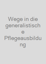 Cover Wege in die generalistische Pflegeausbildung