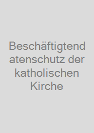 Beschäftigtendatenschutz der katholischen Kirche