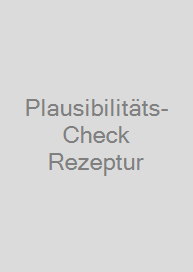 Plausibilitäts-Check Rezeptur