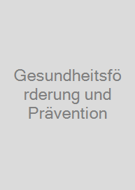 Gesundheitsförderung und Prävention